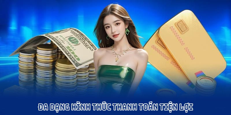 Đa dạng sự lựa chọn hình thức thanh toán
