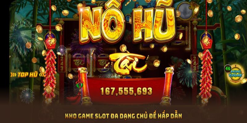 Kho game slot đa dạng chủ đề hấp dẫn