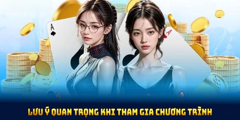 Lưu ý quan trọng khi tham gia chương trình