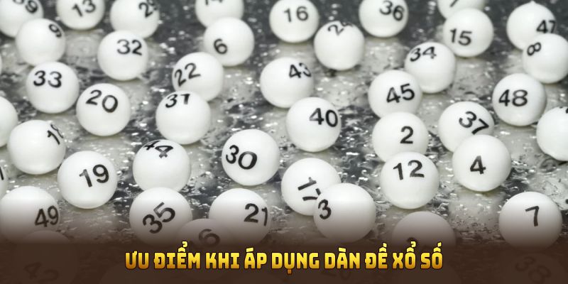 Ưu điểm khi áp dụng dàn đề xổ số