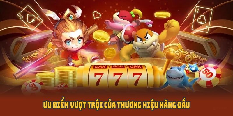 Ưu điểm cải tiến của thương hiệu đứng hàng đầu